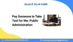 Pay Someone to Take Test for Me: Public Administration