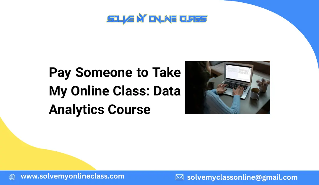 Pay Someone to Take My Online Class: Data Analytics Course