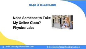 Need Someone to Take My Online Class? Physics Labs