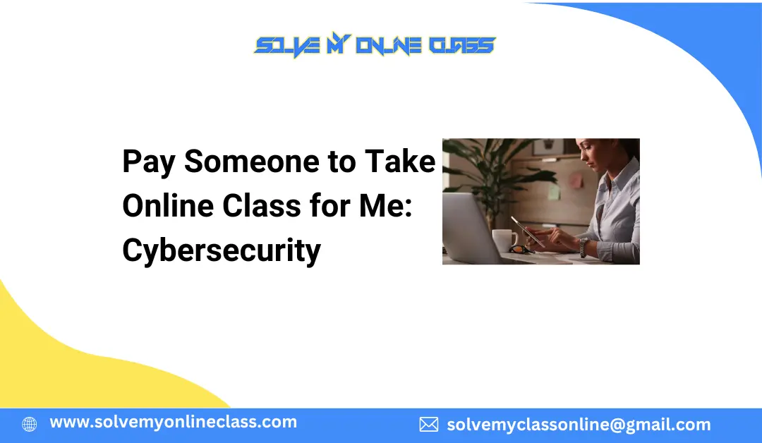 Pay Someone to Take Online Class for Me: Cybersecurity