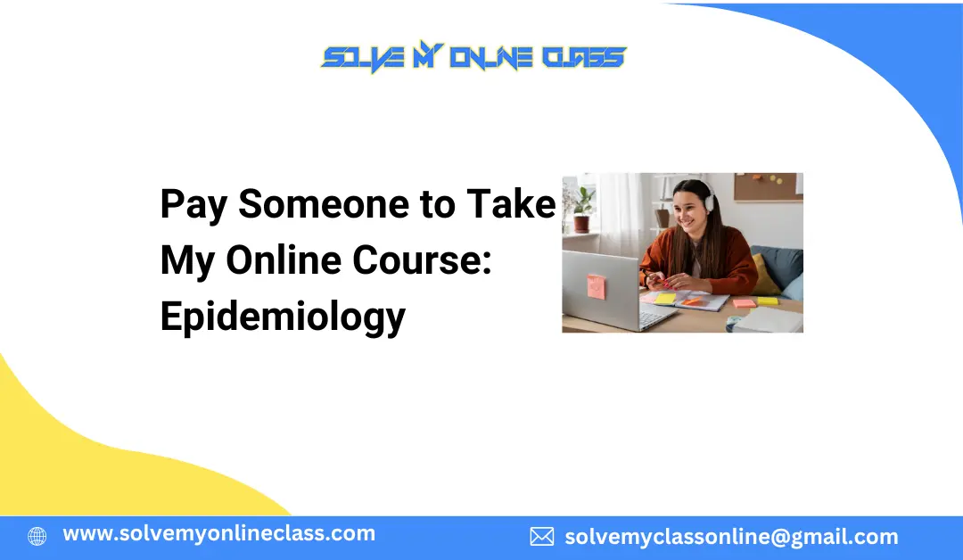 Pay Someone to Take My Online Course: Epidemiology