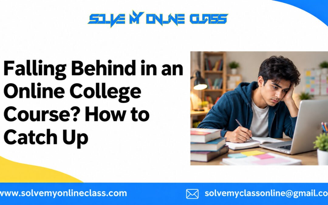Falling Behind in an Online College Course? How to Catch Up