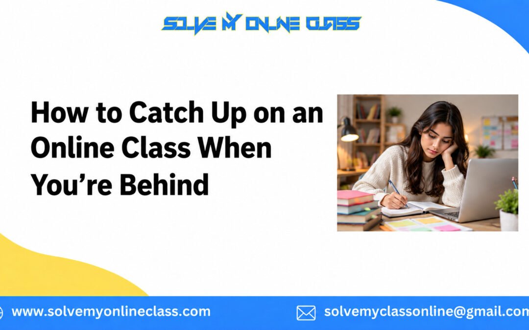How to Catch Up on an Online Class When You’re Behind